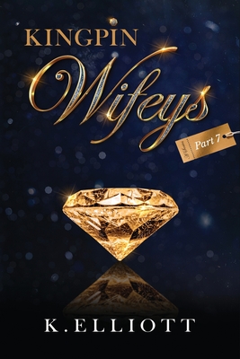Kingpin Wifeys Vol 7 - K. Elliott