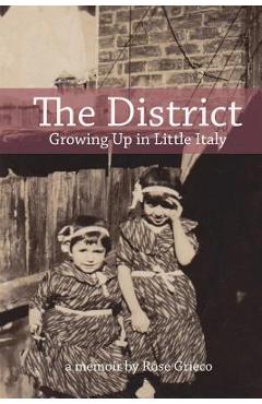 Coperta cărții 'The District: Growing Up in Little Italy - Rose Grieco'