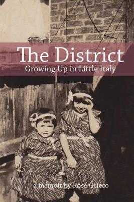 Coperta cărții 'The District: Growing Up in Little Italy - Rose Grieco'