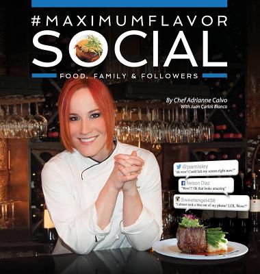 #MaximumFlavorSocial: Food, Family & Followers - Adrianne Calvo