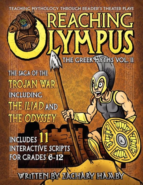 Reaching Olympus: Teaching Mythology Through Reader's Theater, The Greek Myths Vol. II, The Saga of the Trojan War Including the Iliad a - Zachary P. Hamby