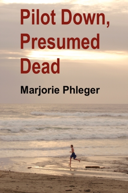 Pilot Down, Presumed Dead - Special Illustrated Edition in Hardcover - Marjorie Phleger