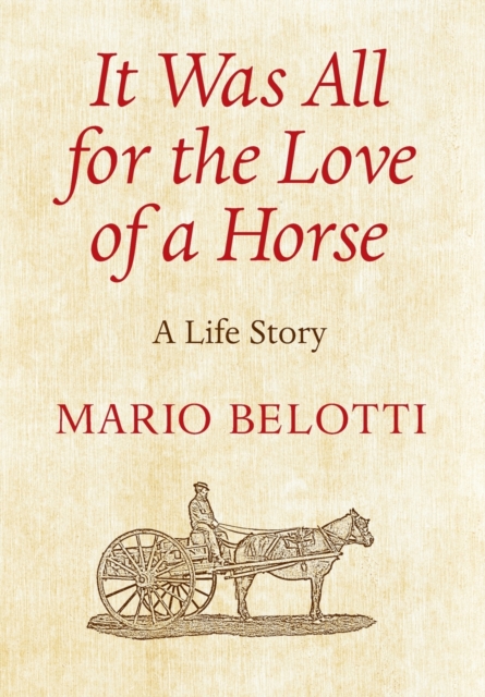 It Was All for the Love of a Horse - Mario Belotti
