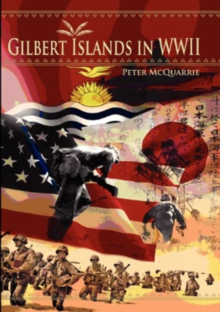 Coperta cărții 'The Gilbert Islands in World War Two - Peter Mcquarrie'