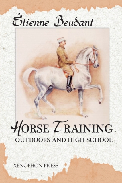 Horse Training: Outdoors and High School - Etienne Beudant
