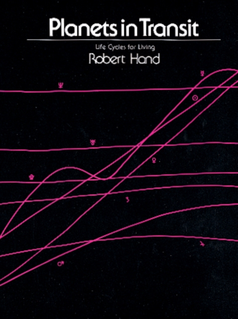 Planets in Transit: Life Cycles for Living - Robert Hand