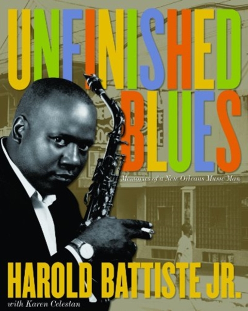 Unfinished Blues: Memories of a New Orleans Music Man - Harold R. Battiste