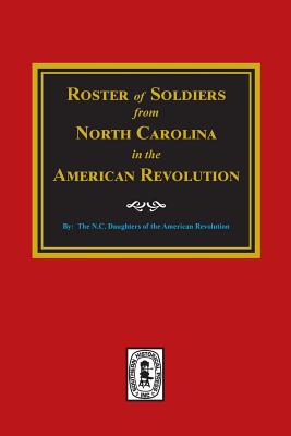 Coperta cărții 'Roster of Soldiers from NORTH CAROLINA in the American Revolution. - N. C. Daughters American Revolution'