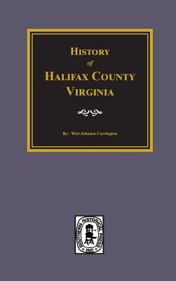 History of Halifax County, Virginia - Wirt J. Carrington