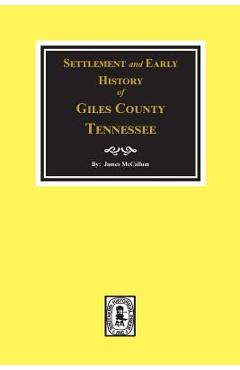 Poza produsului Settlement and Early History of Giles County, Tennessee - James Mccallum