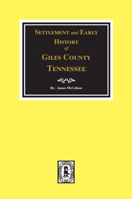 Settlement and Early History of Giles County, Tennessee - James Mccallum