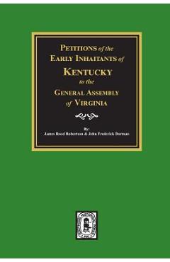 Coperta cărții 'Petitions of the Early Inhabitants of Kentucky to the General Assembly of Virginia, 1769-1792. - James R. Robertson'