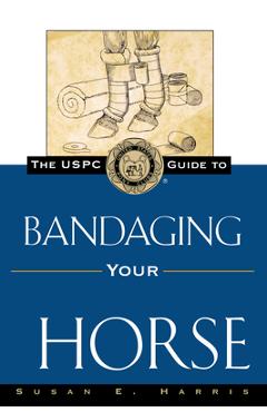Coperta cărții 'The Uspc Guide to Bandaging Your Horse - Susan E. Harris'