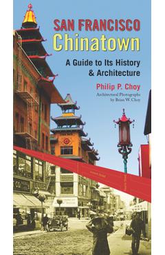Poza produsului San Francisco Chinatown: A Guide to Its History and Architecture - Philip P. Choy