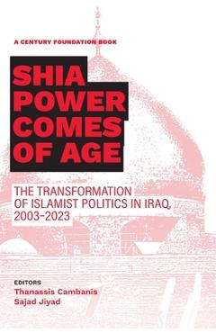 Poza produsului Shia Power Comes of Age: The Transformation of Islamist Politics in Iraq, 2003-2023 - Thanassis Cambanis