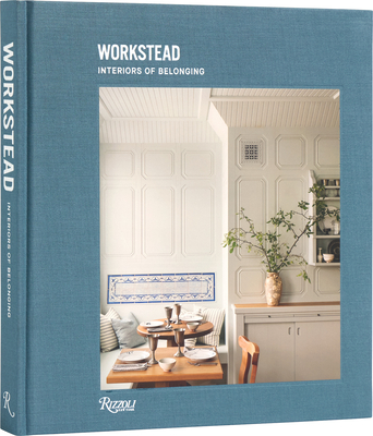 Workstead: Interiors of Belonging - Workstead