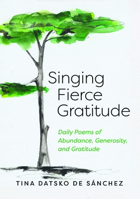 Singing Fierce Gratitude - Tina Datsko De Sánchez