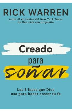 Coperta cărții 'Creado Para Soñar: Las 6 Fases Que Dios USA Para Hacer Crecer Tu Fe - Rick Warren'