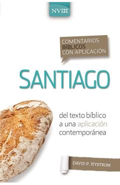 Coperta cărții 'Comentario Bíblico Con Aplicación NVI Santiago: del Texto Bíblico a Una Aplicación Contemporánea - David P. Nystrom'