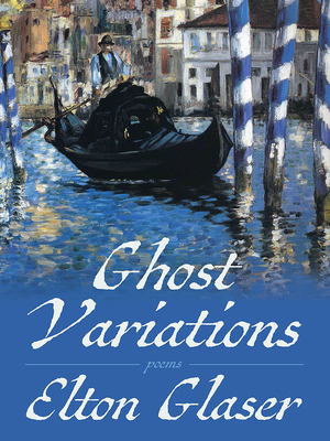 Ghost Variations: Poems - Elton Glaser