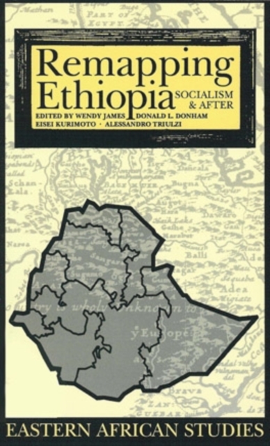 Remapping Ethiopia: Socialism & After - Wendy James