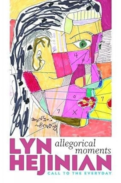 Allegorical Moments: Call to the Everyday - Lyn Hejinian