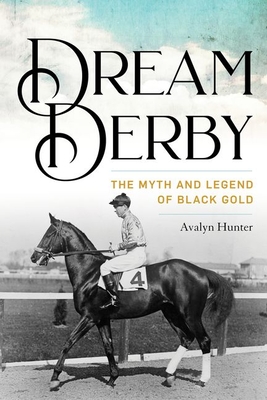 Dream Derby: The Myth and Legend of Black Gold - Avalyn Hunter