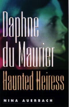Coperta cărții 'Daphne Du Maurier, Haunted Heiress - Nina Auerbach'