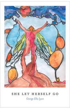 Coperta cărții 'She Let Herself Go: Poems - George Ella Lyon'