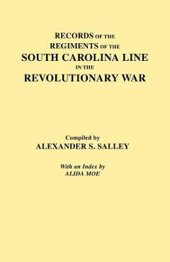 Coperta cărții 'Records of the Regiments of the South Carolina Line - Alexander S. Salley'