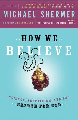 How We Believe, 2nd Edition: Science, Skepticism, and the Search for God - Michael Shermer