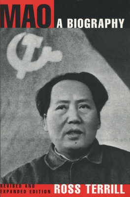 Mao: A Biography: Revised and Expanded Edition - Ross Terrill