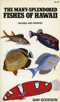 The Many-Splendored Fishes of Hawaii - Gar Goodson