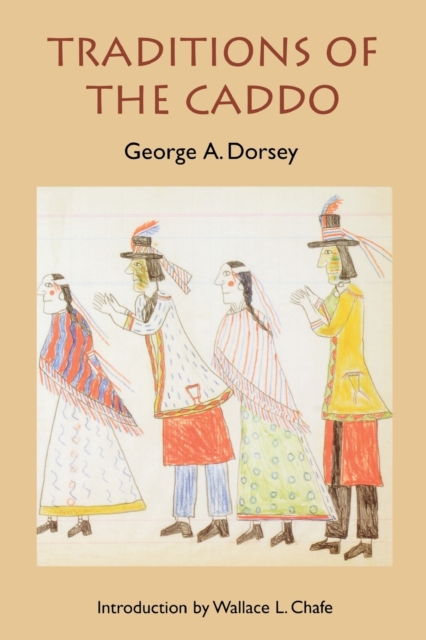 Traditions of the Caddo - George A. Dorsey