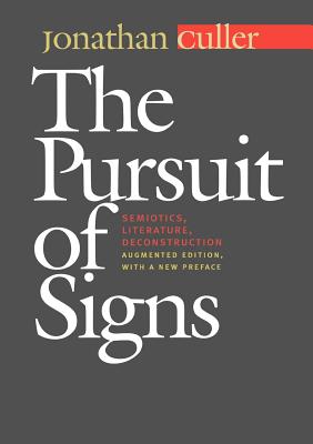 The Pursuit of Signs: Semiotics, Literature, Deconstruction - Jonathan Culler