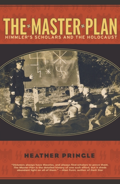 The Master Plan: Himmler's Scholars and the Holocaust - Heather Pringle