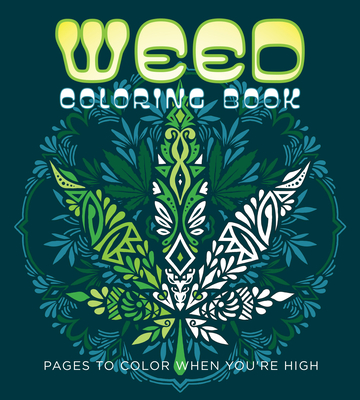Weed Coloring Book: Pages to Color When You're High - Editors Of Chartwell Books