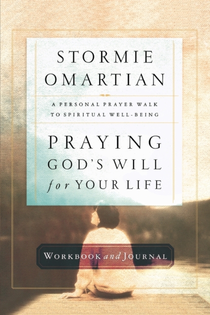 Praying God's Will for Your Life Workbook and Journal - Stormie Omartian