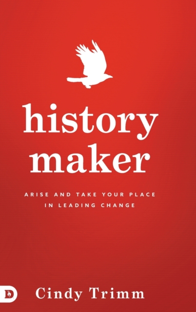 History Maker: Arise and Take Your Place in Leading Change - Cindy Trimm