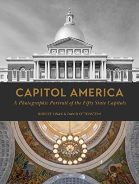 Capitol America: A Photographic Portrait of the Fifty State Capitols - Robert Lisak