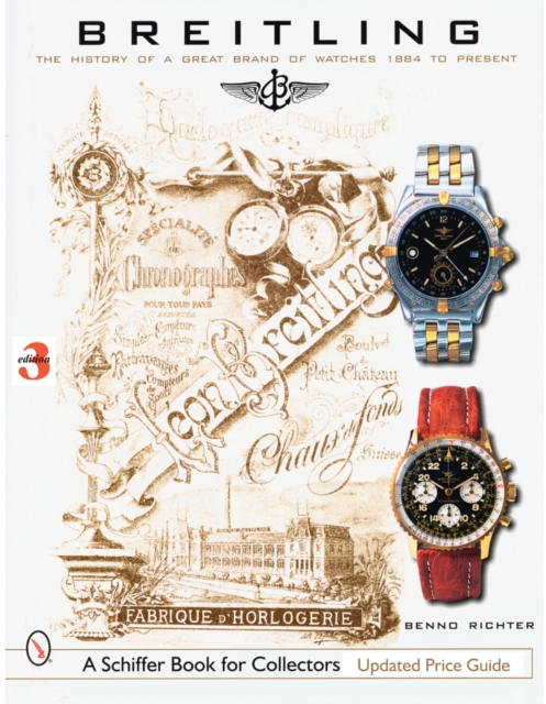 Breitling: The History of a Great Brand of Watches 1884 to the Present - Benno Richter