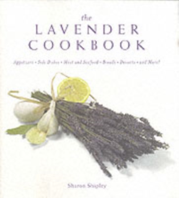 The Lavender Cookbook - Sharon Shipley