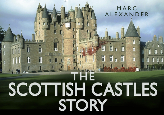 The Scottish Castles Story - Marc Alexander