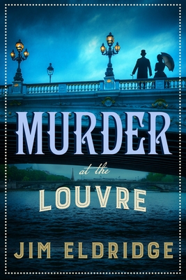Murder at the Louvre: The Captivating Historical Whodunnit Set in Victorian Paris - Jim Eldridge