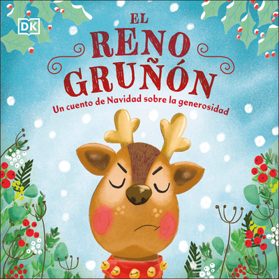 Coperta cărții 'El Reno Gruñón (the Grumpy Reindeer): Un Cuento de Navidad Sobre La Generosidad - Dk'