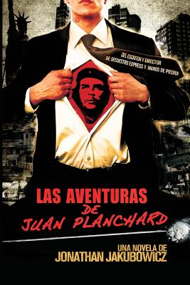 Las Aventuras de Juan Planchard: Una Novela del Director de Secuestro Express y Hands of Stone - Jonathan Jakubowicz