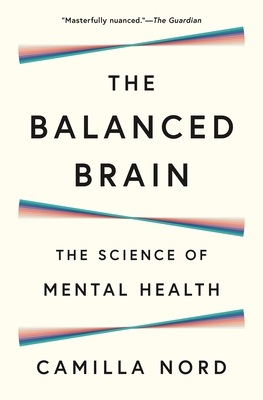 The Balanced Brain: The Science of Mental Health - Camilla Nord