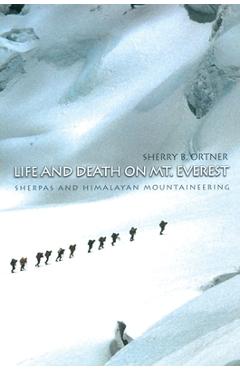 Poza produsului Life and Death on Mt. Everest: Sherpas and Himalayan Mountaineering - Sherry B. Ortner