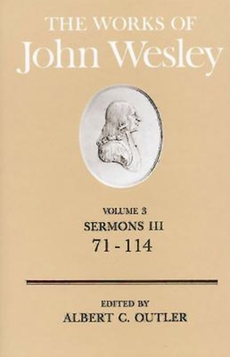 The Works of John Wesley Volume 3: Sermons III (71-114) - Albert C. Outler