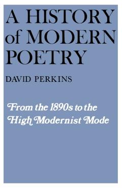 Coperta cărții 'A History of Modern Poetry - David Perkins'